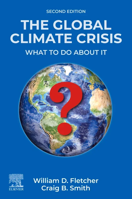 The Global Climate Crisis: What To Do About It 2nd Edition
