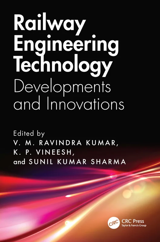 Railway Engineering Technology Developments and Innovations