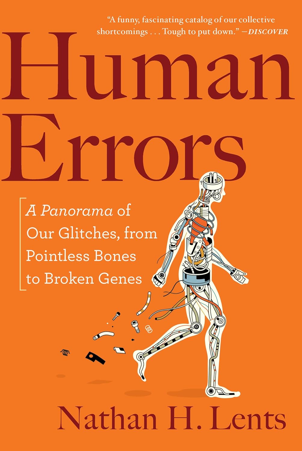 Human Errors: A Panorama of Our Glitches, from Pointless Bones to Broken Genes