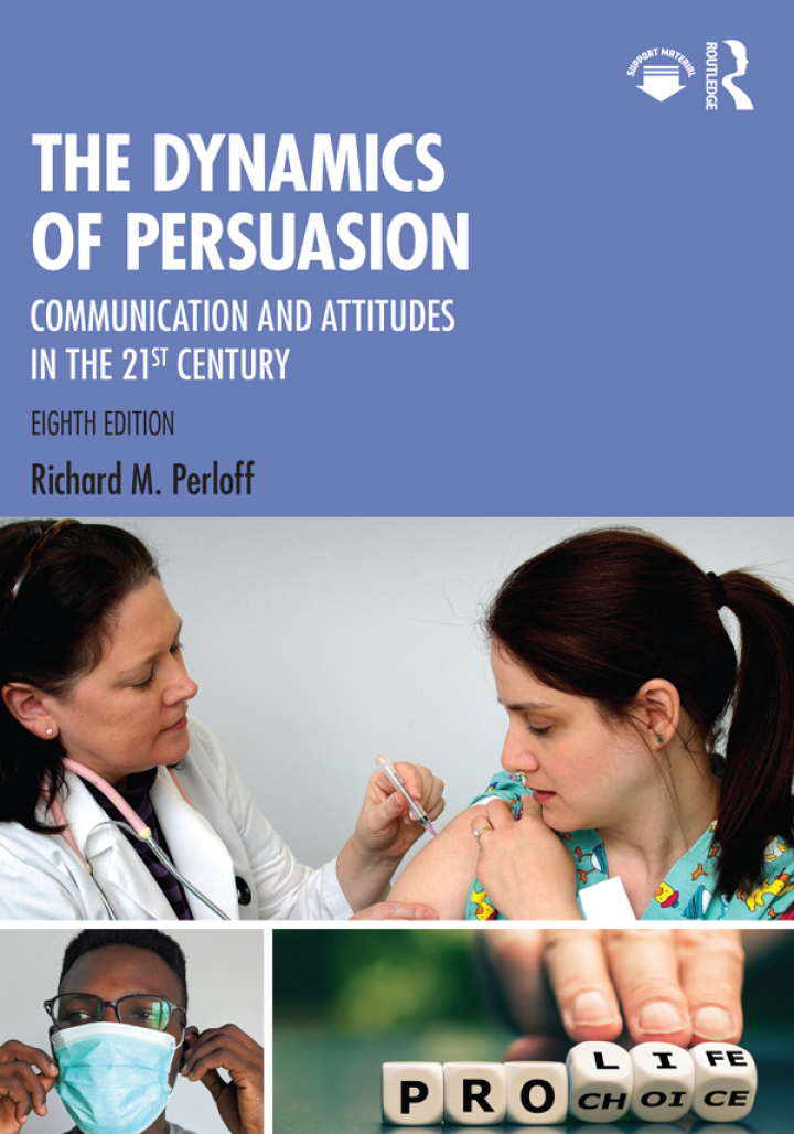 The Dynamics of Persuasion: Communication and Attitudes in the 21st Century 8th Edition