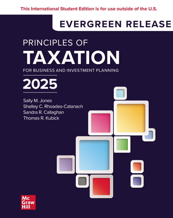 Principles of Taxation for Business and Investment Planning 2025: Evergreen Release