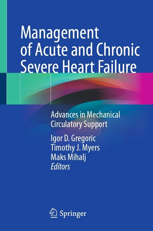 Management of Acute and Chronic Severe Heart Failure: Advances in Mechanical Circulatory Support