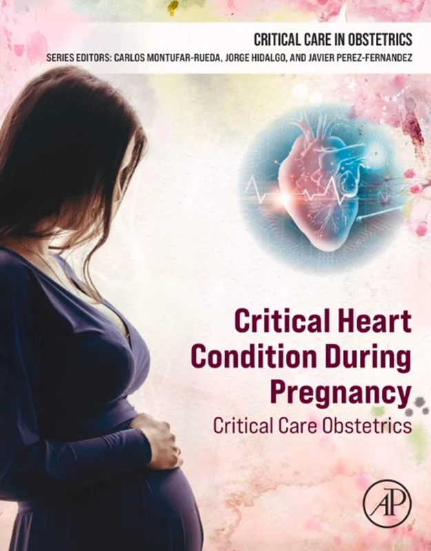 Critical Heart Condition During Pregnancy: Critical Care Obstetrics (Critical Care in Obstetrics)