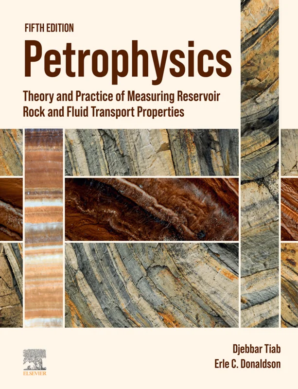 Petrophysics: Theory and Practice of Measuring Reservoir Rock and Fluid Transport Properties 5th Edition