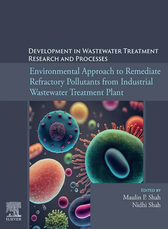 Environmental Approach to Remediate Refractory Pollutants from Industrial Wastewater Treatment Plant