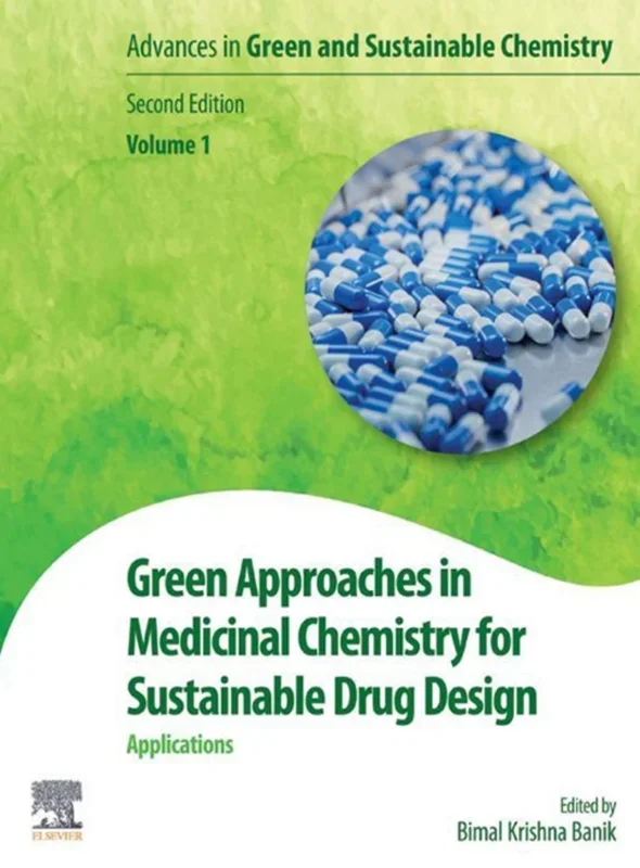 Green Approaches in Medicinal Chemistry for Sustainable Drug Design: Applications (Volume 1) 2nd Edition